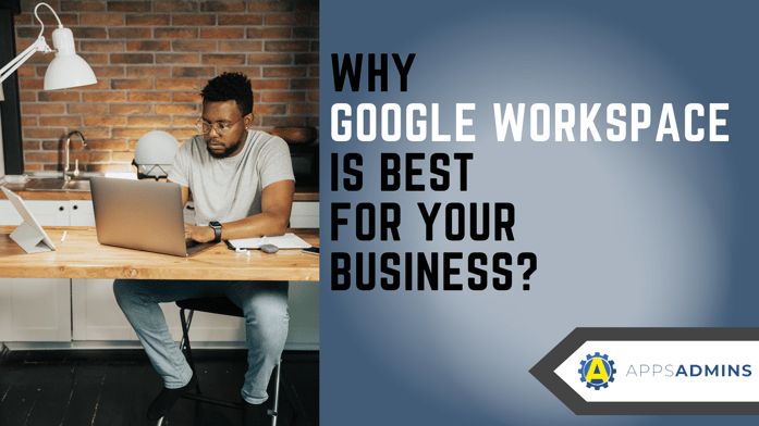 Why Google Workpace is best for your business